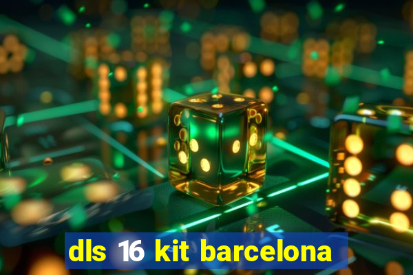 dls 16 kit barcelona